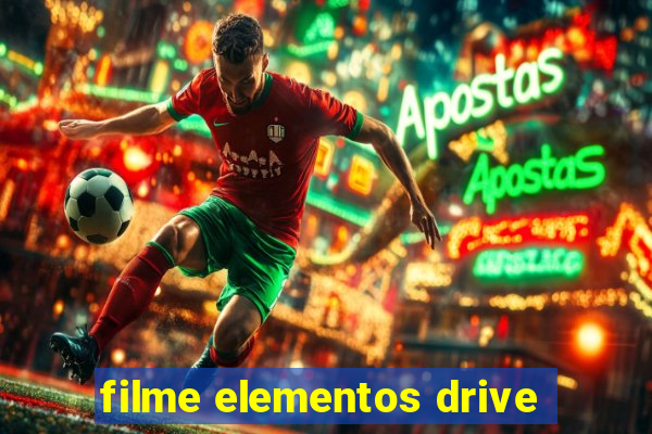 filme elementos drive